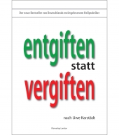 Entgiften statt Vergiften